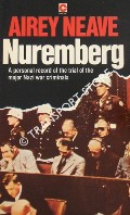 Nuremberg - A Personal Record of the Trial of the Major Nazi War Criminals by NEAVE, Airey
